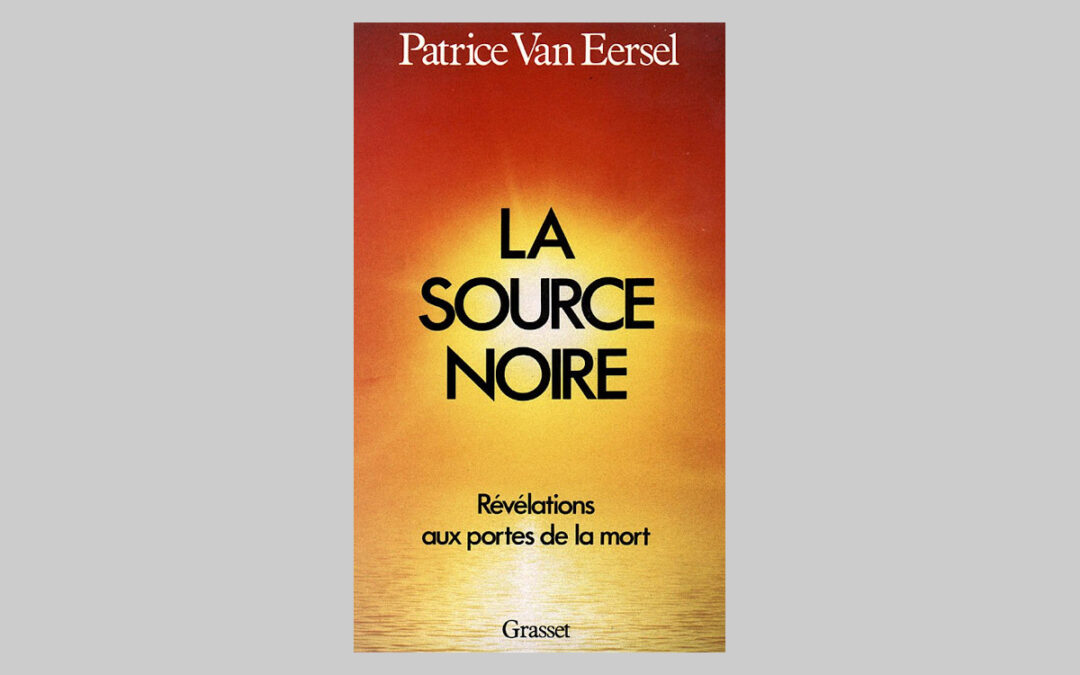 Review: ‘La Source Noir – Revelations aux portes de la mort’ by Patrice Van Aersel